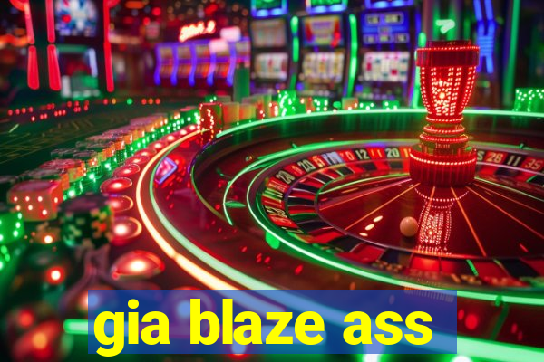 gia blaze ass